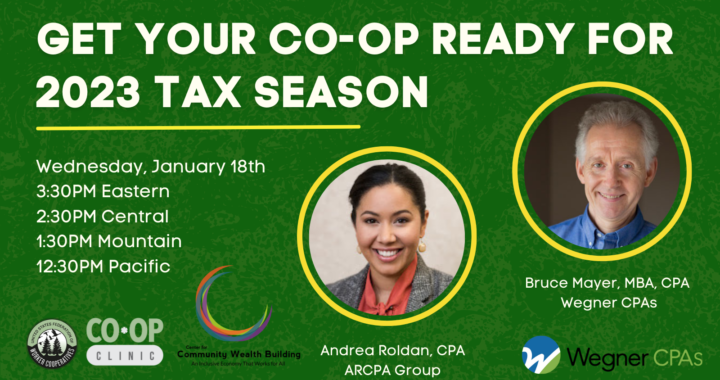 a graphic flyer for the webinar get your co-op ready for 2023 tax season with two headshots of presenters and the logo for the center for community wealth building, wegner CPAs and the united states federation of worker cooperatives