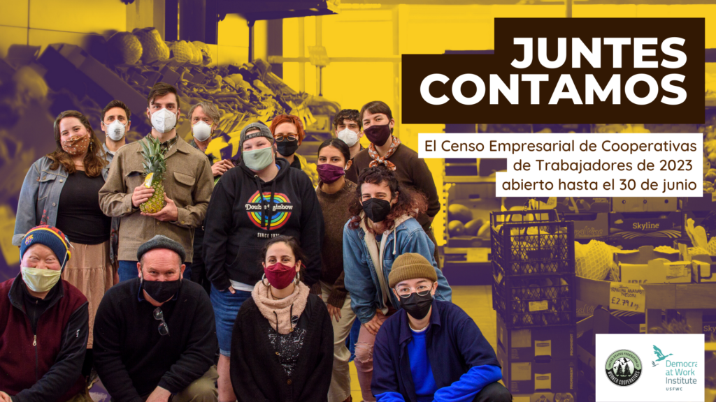 Gráfico con imagen de un grupo de trabajadores-dueñes de diferentes razas y generos en su lugar de trabajo con palabras que dicen: "Juntes contamos. El Censo Empresarial de Cooperativas de Trabajadores de 2023 abierto hasta el 30 de junio. usworker.coop/censo "