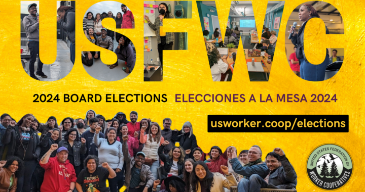 A yellow graphic with photos that shaoe the letters U S F W C -- pictures of people speaking through microphones and a group photo of 30 people with their fists raised. Text that reads 2024 board elections united states federation of worker cooperatives usworker.coop/elections.